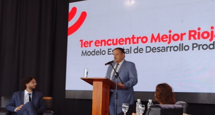 El gobernador encabezó el 1er encuentro Mejor Riojanas “Modelo Estatal de Desarrollo Productivo” 