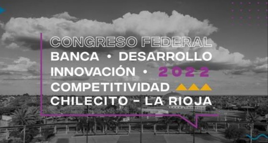Se realizará en La Rioja el Primer Congreso Federal “Banca: Desarrollo, Innovación y Competitividad”